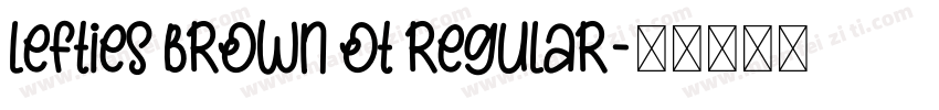 lefties brown ot regular字体转换